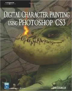 Don Seegmiller - Digital Character Painting Using Photoshop CS3 [Repost]