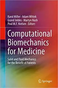 Computational Biomechanics for Medicine: Solid and Fluid Mechanics for the Benefit of Patients