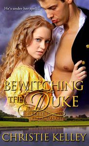 «Bewitching the Duke» by Christie Kelley