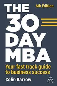 The 30 Day MBA: Your Fast Track Guide to Business Success, 6th Edition