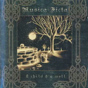 Musica Ficta - A Child & a Well (2012)