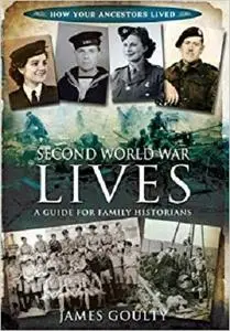 Second World War Lives: Published in association with the Second World War Experience Centre (How Our Ancestors Lived)