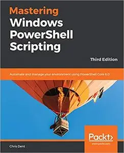 Mastering Windows PowerShell Scripting, 3rd Edition