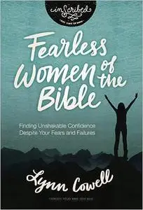Fearless Women of the Bible: Finding Unshakable Confidence Despite Your Fears and Failures