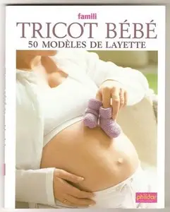 PHILDAR-Famili TRICOT BEBE: 50 modeles de layette