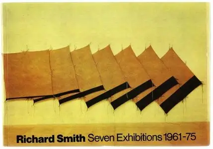 Richard Smith: Seven Exhibitions 1961-75