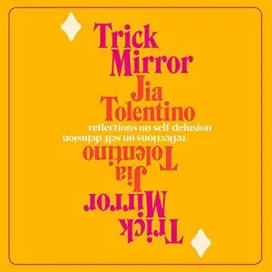 Trick Mirror: Reflections on Self-Delusion [Audiobook]