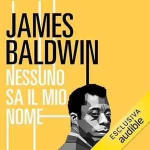 «Nessuno sa il mio nome» by James Baldwin