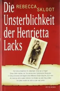 Die Unsterblichkeit der Henrietta Lacks: Die Ärzte entnahmen ihr Zellproben, ohne sie zu fragen. Diese Zellen starben nie