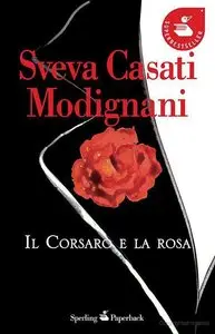 Sveva Casati Modignani - Il Corsaro e la rosa