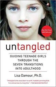 Untangled: Guiding Teenage Girls Through the Seven Transitions into Adulthood [Repost]