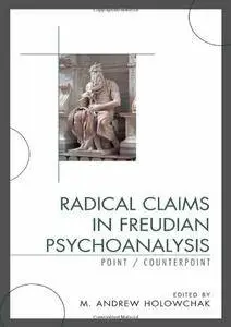 Radical Claims in Freudian Psychoanalysis: Point/Counterpoint (repost)