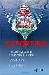 Exporting: The Definitive Guide to Selling Abroad Profitably, 2nd Edition