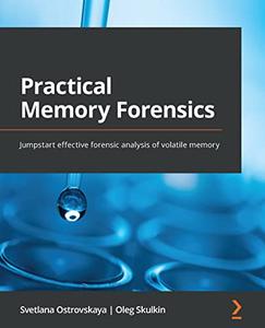 Practical Memory Forensics: Jumpstart effective forensic analysis of volatile memory (Repost)
