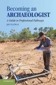 Becoming an Archaeologist: A Guide to Professional Pathways