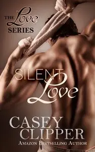 Silent Love: The Love Series
