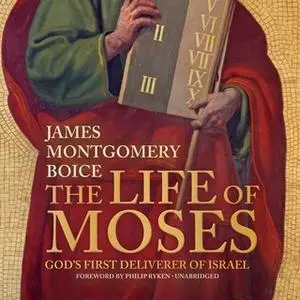 «The Life of Moses» by James Montgomery Boice