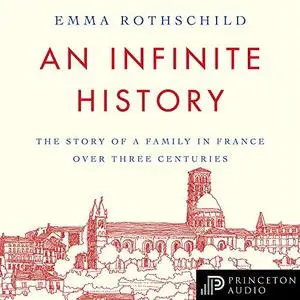 An Infinite History: The Story of a Family in France over Three Centuries [Audiobook]