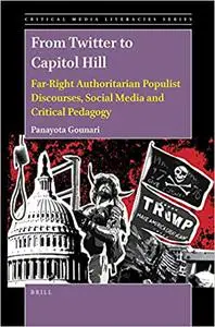 From Twitter to Capitol Hill Far-Right Authoritarian Populist Discourses, Social Media and Critical Pedagogy