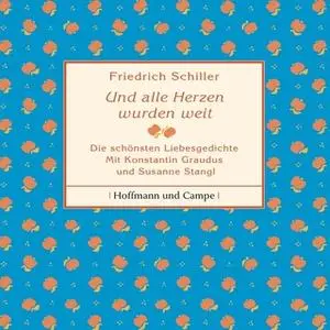 «Und alle Herzen wurden weit» by Friedrich Schiller