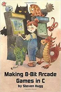 Making 8-bit Arcade Games in C