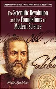 The Scientific Revolution and the Foundations of Modern Science