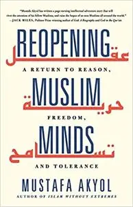 Reopening Muslim Minds: A Return to Reason, Freedom, and Tolerance