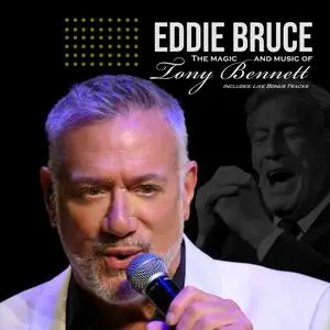 Eddie Bruce - The Magic and Music of Tony Bennett (2024) [Official Digital Download 24/192]