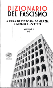 Victoria De Grazia,  Sergio Luzzatto (a cura di) - Dizionario del fascismo. 2 L-Z (2019)