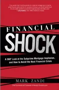 Financial Shock: A 360º Look at the Subprime Mortgage Implosion, and How to Avoid the Next Financial Crisis [Repost]
