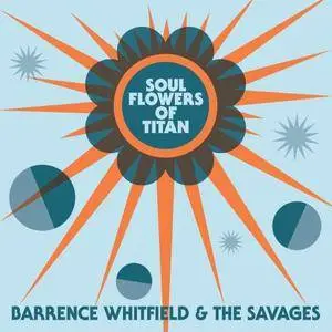 Barrence Whitfield & The Savages - Soul Flowers Of Titan (2018)