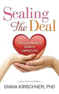 Sealing the Deal: The Love Mentor's Guide to Lasting Love