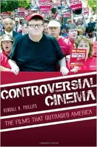 Controversial Cinema: The Films That Outraged America