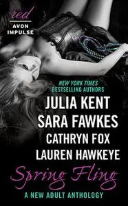 «Spring Fling» by Cathryn Fox, Julia Kent, Lauren Hawkeye, Sara Fawkes