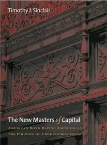 The New Masters of Capital: American Bond Rating Agencies and the Politics of Creditworthiness