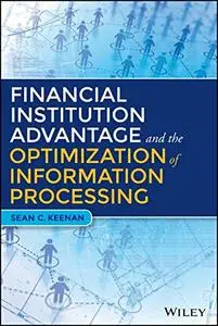 Financial Institution Advantage and the Optimization of Information Processing (Repost)