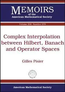 Complex Interpolation Between Hilbert, Banach and Operator Spaces (Memoirs of the American Mathematical Society)