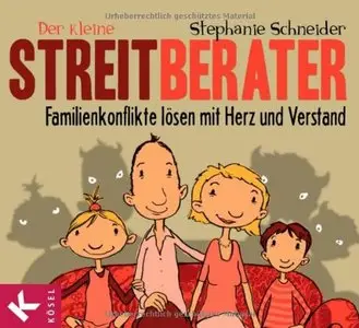 Der kleine Streitberater: Familienkonflikte lösen mit Herz und Verstand, Auflage: 2