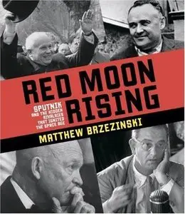 Red Moon Rising: Sputnik and the Hidden Rivals That Ignited the Space Age (Audiobook) (Repost)