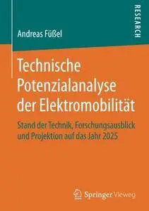 Technische Potenzialanalyse der Elektromobilität: Stand der Technik, Forschungsausblick und Projektion auf das Jahr 2025
