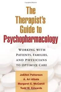 The Therapist's Guide to Psychopharmacology: Working with Patients, Families, and Physicians to Optimize Care