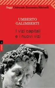 Umberto Galimberti -  I vizi capitali e i nuovi vizi