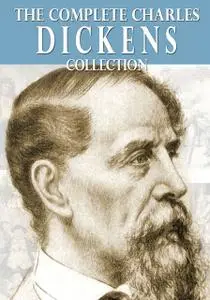 «The Complete Charles Dickens Collection» by Charles Dickens