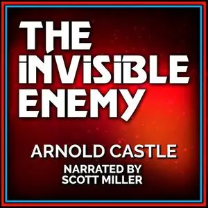 «The Invisible Enemy» by Arnold Castle