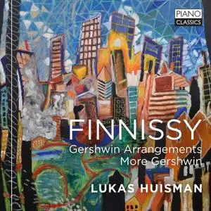 Lukas Huisman - Finnissy: Gershwin Arrangements, More Gershwin (2021)