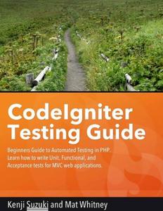 CodeIgniter Testing Guide: Beginners' Guide to Automated Testing in PHP