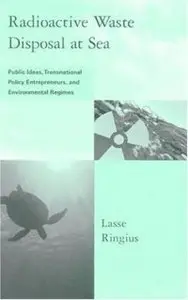 Radioactive Waste Disposal at Sea: Public Ideas, Transnational Policy Entrepreneurs, and Environmental Regimes