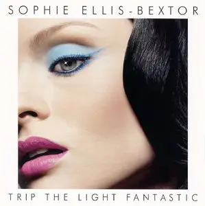 Sophie Ellis-Bextor - Trip The Light Fantastic (2007) UK Special Edition