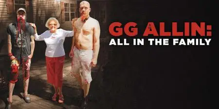 GG Allin: All in the Family (2017)