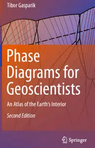 "Phase Diagrams for Geoscientists: An Atlas of the Earth's Interior" by Tibor Gasparik (Repost)